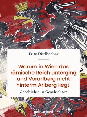 cover image of Warum in Wien das römische Reich unterging und Vorarlberg nicht hinterm Arlberg liegt